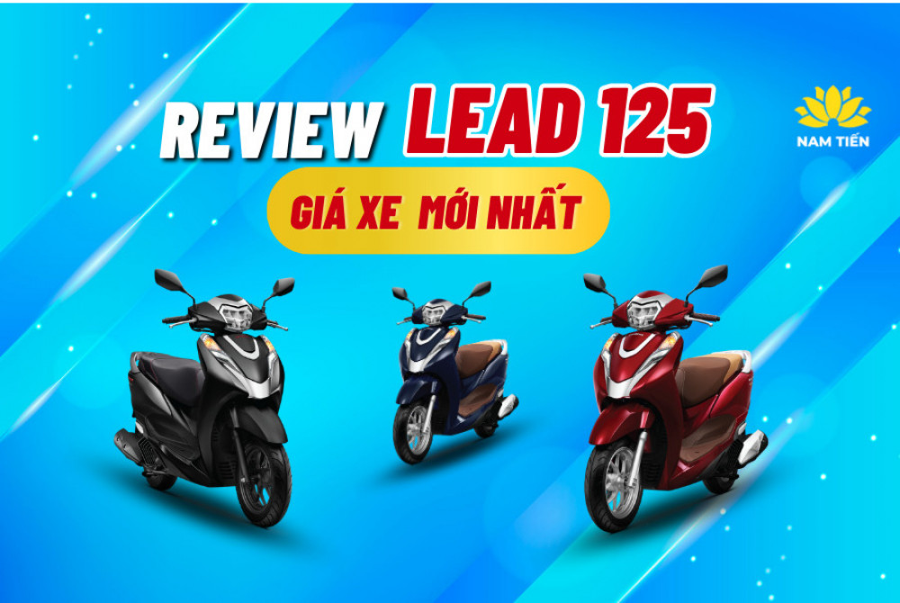 Review chi tiết Lead 125 2023 - giá xe Lead mới nhất - Xe máy Nam Tiến
